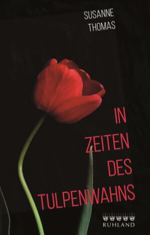 Susanne Thomas, In Zeiten des Tulpenwahns